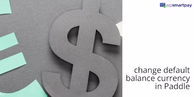 How to Change the Default Balance Currency in Paddle?