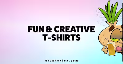 Fun & Creative T-Shirts | Shop Online | Drunk Onion