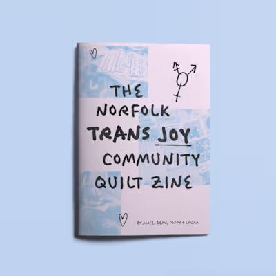 The Norfolk Trans+ Joy Community Quilt Zine