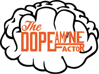 The Dopeamine Factor