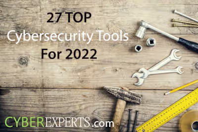 27 Top Cybersecurity Tools for 2022 - CyberExperts.com