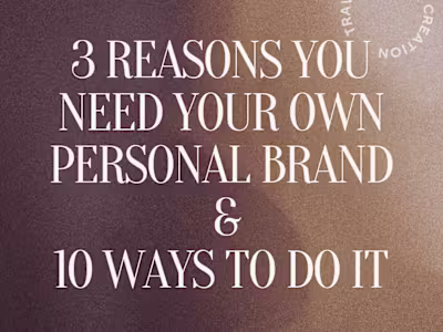 3 REASONS YOU NEED YOUR OWN PERSONAL BRAND & 10 WAYS TO DO IT