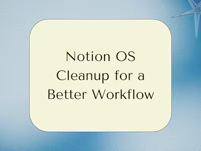 Notion OS Streamlining and Customization
