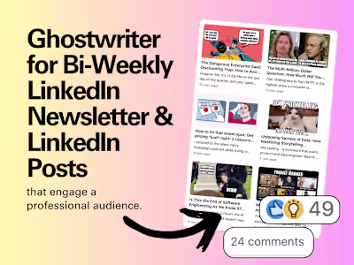 Ghostwriter for LinkedIn Newsletter + Supporting Posts