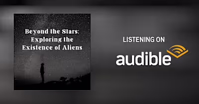 Beyond the Stars: Exploring The Existence Of Aliens 