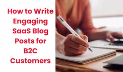 How to Write engaging SaaS blog posts for B2C customers