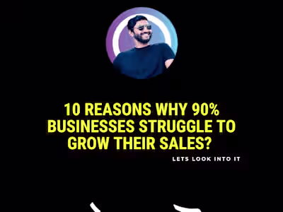 10 Reasons why 90% of businesses struggle to grow their Sales.