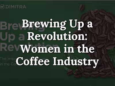 Brewing Up a Revolution: Women in the Coffee Industry