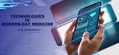 "TECHNOLOGIES IN MODERN-DAY MEDICINE": Overview and its Impacts