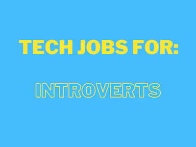 Tech Jobs for: Introverts