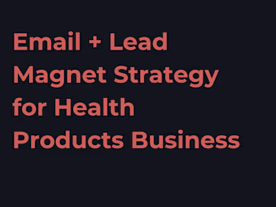 Email + Lead Magnet Strategy for Health Products Business