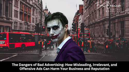 The Dangers of Bad Advertising - How Misleading, Irrelevant, an…