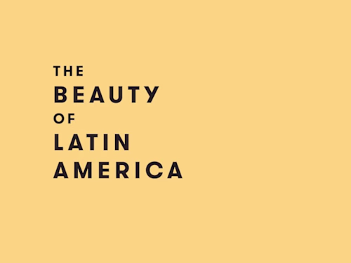 The Beauty of Latin America