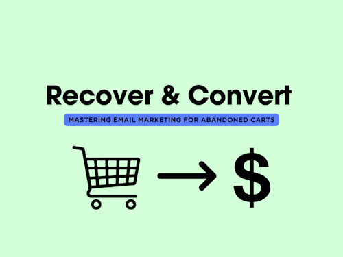 Recover & Convert: Mastering Email Marketing for Abandoned Carts