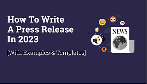 How To Write A Press Release In 2023 [With Examples & Templates]