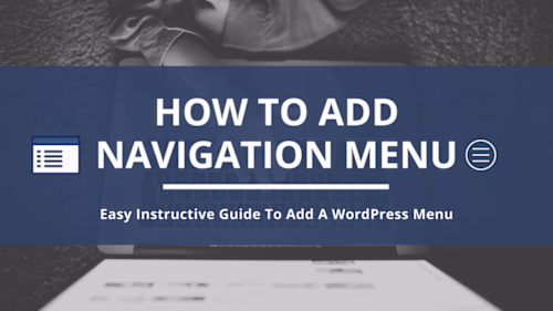 Guide to Adding Navigation Menus in WordPress