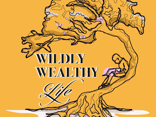Wildly Wealthy Life Podcast
