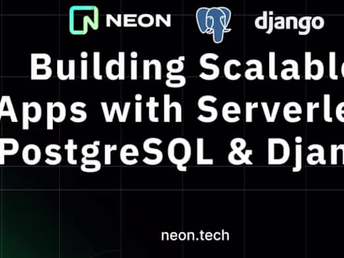 Building scalable apps with serverless PostgreSQL & Django