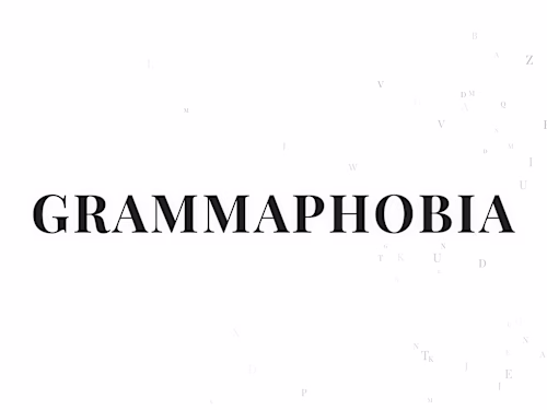 GRAMMAPHOBIA