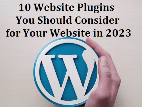 10 Website Plugins You Should Consider for your Website in 2023
