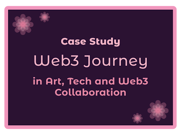 A Designer’s Journey in Art, Tech, and Web3 Collaboration
