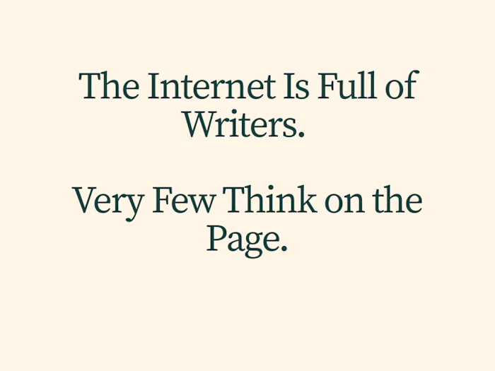 The Internet Is Full of Writers. Very Few Think on the Page.