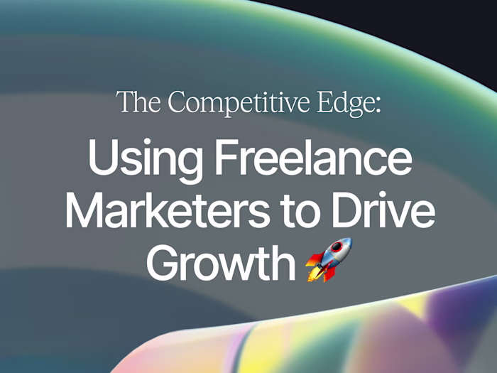 The Competitive Edge: Using Freelance Marketers to Drive Growth