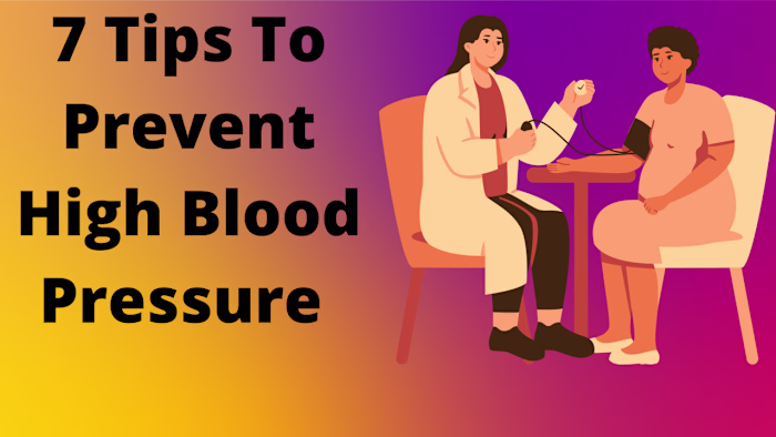 7 Best Tips to Prevent High Blood Pressure (The Silent Killer)