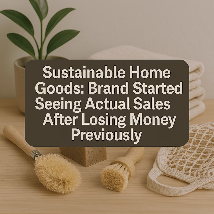 Brand Started Seeing Actual Sales After Losing Money Previously 