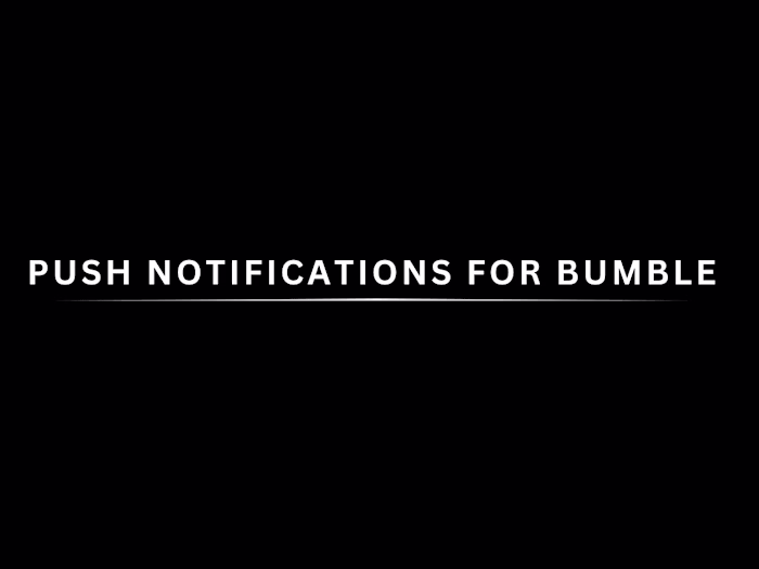 Spec Push Notifications for Bumble