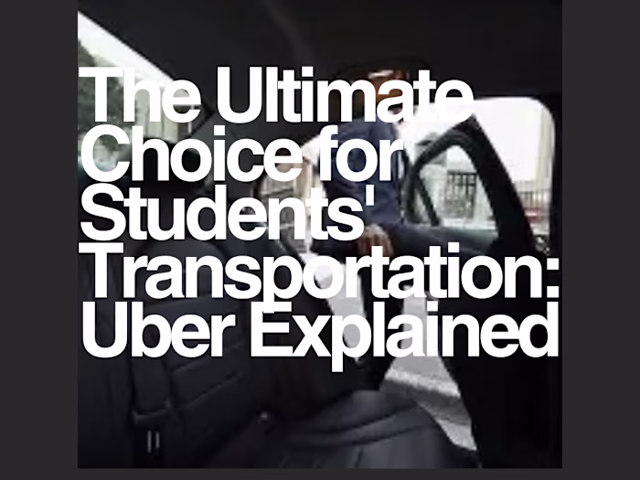 The Ultimate Choice for Students' Transportation: Uber Explained
