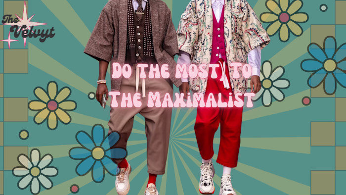 Doing The Most: To the maximalist