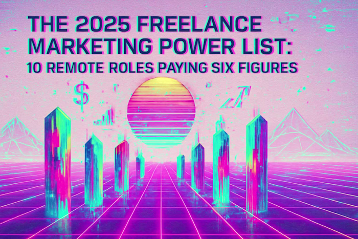 The 2025 Freelance Marketing Power List: 10 Remote Roles Paying Six Figures