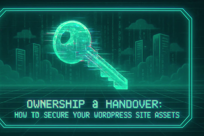 Ownership & Handover: How to Secure Your WordPress Site Assets