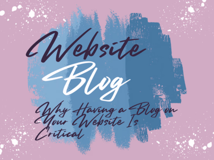 Why Having a Blog on Your Website Is Critical