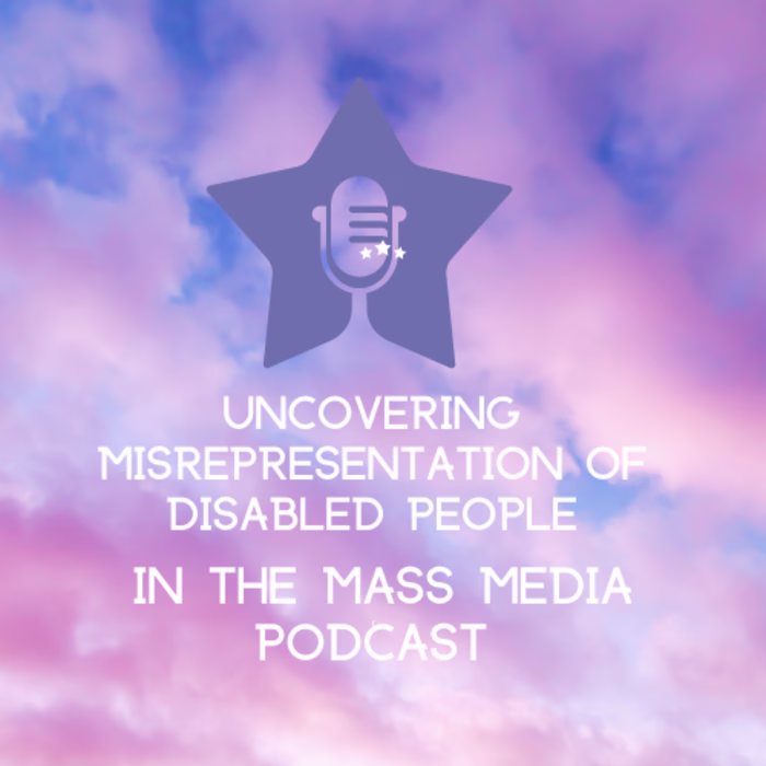 Misrepresentation of Disabled People in Mass Media Podcast