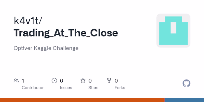 GitHub - k4v1t/Trading_At_The_Close: Optiver Kaggle Challenge