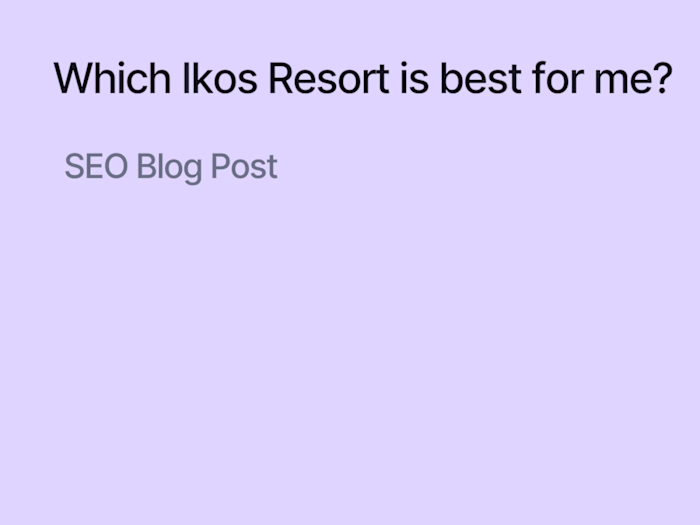 Which Ikos Resort Is the Best for Me?
