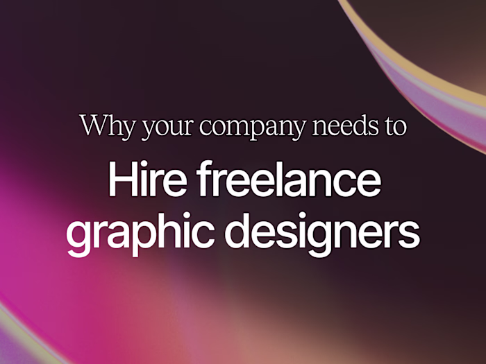 Why Your Company Needs to Hire Freelance Graphic Designers