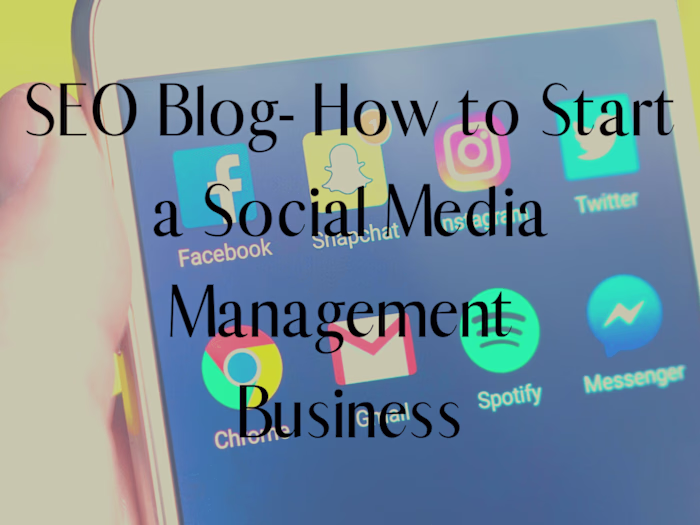 SEO Blog: How to Start a Social Media Management Business