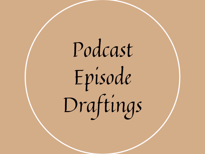 Podcast Episode Drafting: No Table Talk 