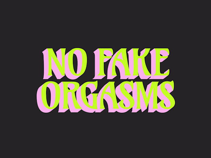 No Fake Orgasms