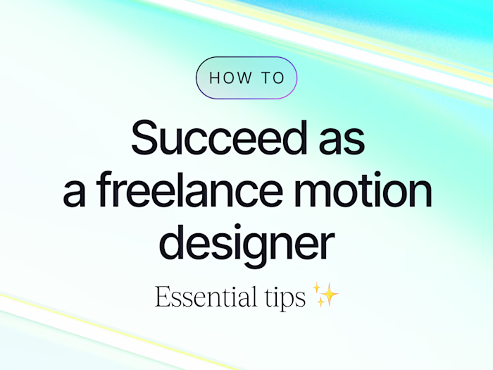 How to Succeed as a Freelance Motion Designer: Essential Tips