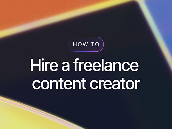 How To Hire a Freelance Content Creator