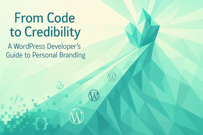 From Code to Credibility: A WordPress Developer's Guide to Personal Branding