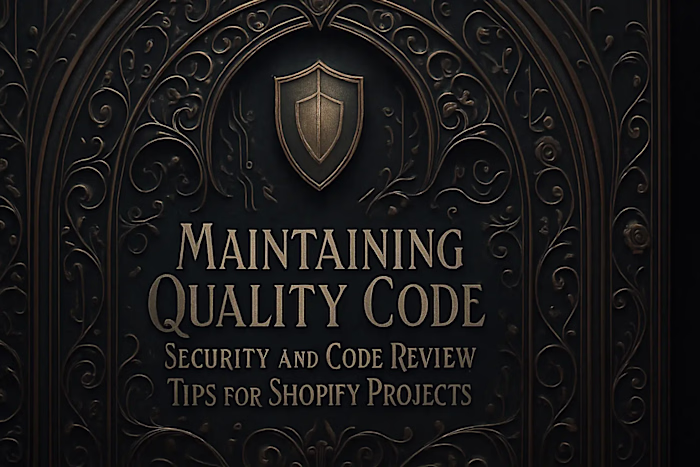 Maintaining Quality Code: Security and Code Review Tips for Shopify Projects