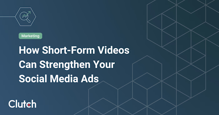 How Short-Form Videos Can Strengthen Your Social Media Ads