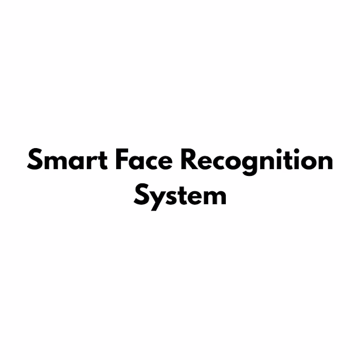 Smart Face Recognition System
Role :