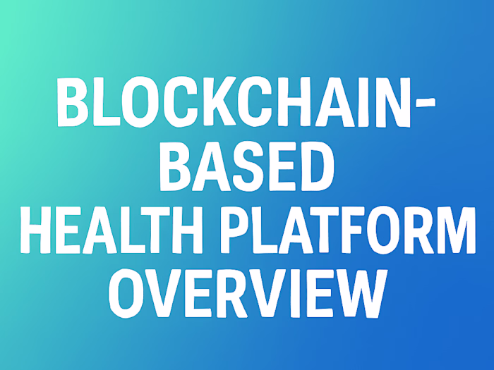 Blockchain-Based Health Platform Overview