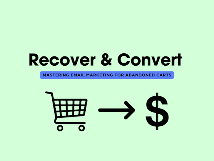 Recover & Convert: Mastering Email Marketing for Abandoned Carts